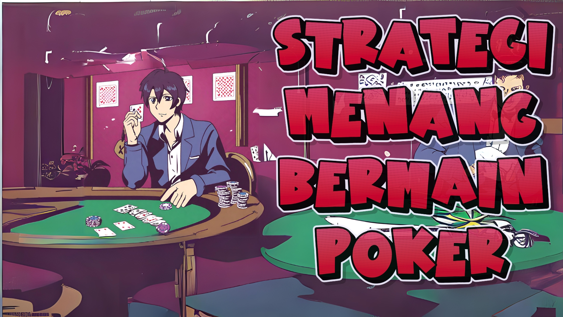 Strategi Menang Bermain Poker